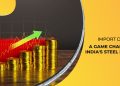 Import Accountability Cuts: A Sport Changer for India’s Metal Business