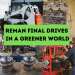 Reman Ultimate Drives in a Greener International Reman Ultimate Drives in a Greener International
