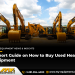 A Brief Information on How you can Purchase Used Heavy Apparatus A Brief Information on How you can Purchase Used Heavy Apparatus