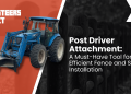 A Should-Have Device for Environment friendly Fence and Signal – Skid Steers Direct