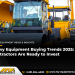 Heavy Apparatus Purchasing Tendencies 2025: Contractors Are Able To Make investments