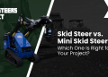 Which One Is Proper for Your Mission? – Skid Steers Direct Which One Is Proper for Your Mission? – Skid Steers Direct