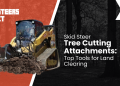 Most sensible Gear for Land Clearing – Skid Steers Direct