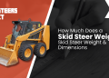 How A lot Does a Skid Steer Weigh? Skid Steer Weight & Dimensions – Skid Steers Direct How A lot Does a Skid Steer Weigh? Skid Steer Weight & Dimensions – Skid Steers Direct
