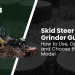 Learn how to Use, Perform, and Select the Be – Skid Steers Direct Learn how to Use, Perform, and Select the Be – Skid Steers Direct