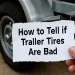 inform if trailer tires are dangerous inform if trailer tires are dangerous
