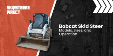 Bobcat Skid Steer Fashions, Sizes, and Operation – Skid Steers Direct