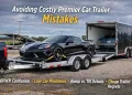 Premier Automotive Trailer Errors That Price Consumers Extra Later