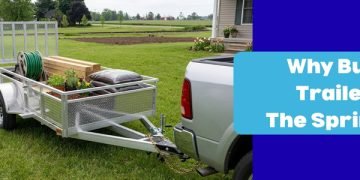 Why Purchase A Trailer In The Spring