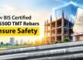 How BIS Qualified Fe 550D TMT Rebars Be certain Protection