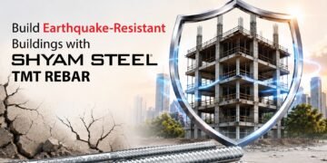 Construct Earthquake-Resistant Constructions with Shyam Metal TMT Rebar